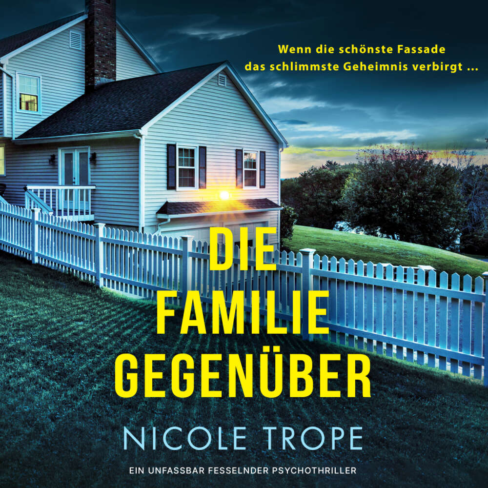 Cover von Nicole Trope - Die Familie gegenüber - Ein unfassbar fesselnder Psychothriller