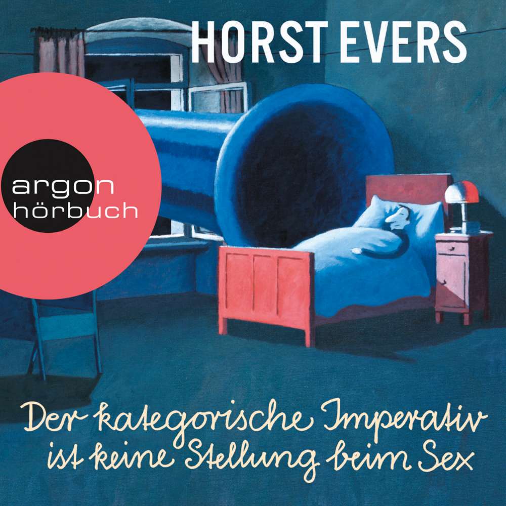 Cover von Horst Evers - Der kategorische Imperativ ist keine Stellung beim Sex