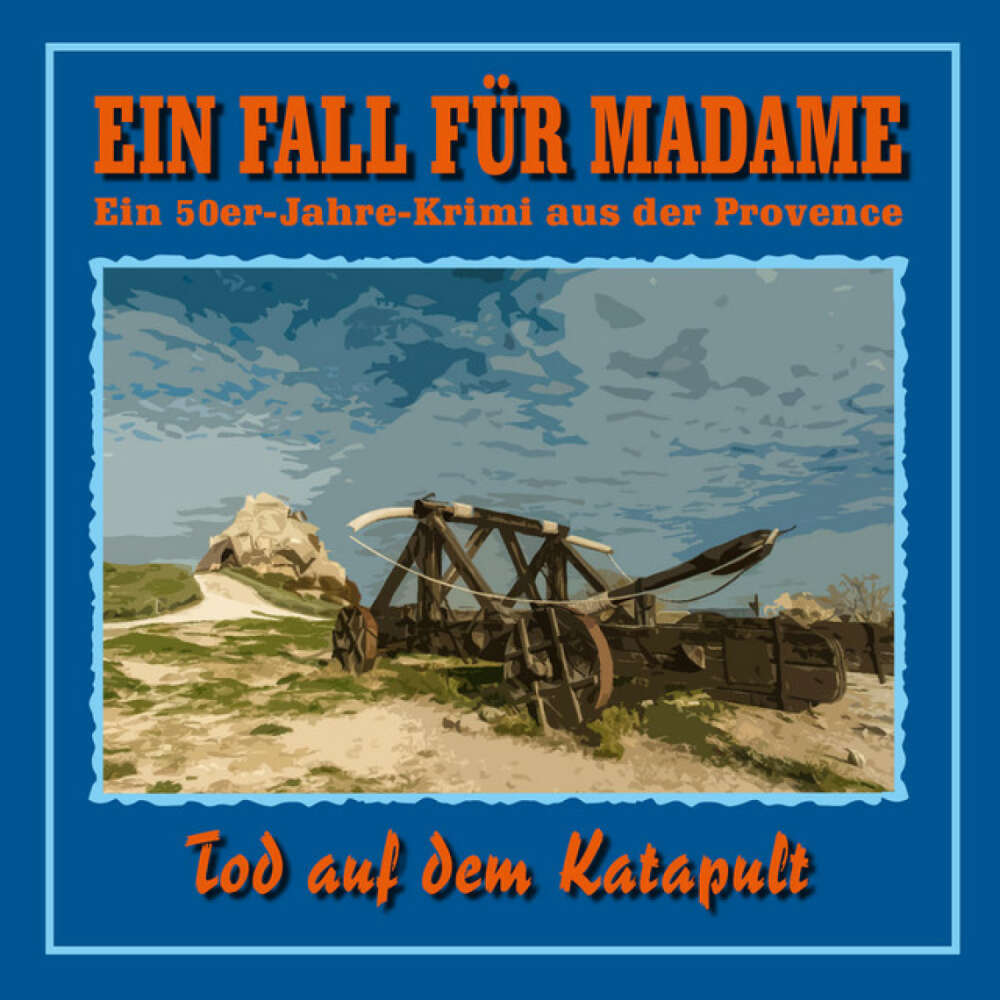 Cover von Ein Fall für Madame - Folge 6: Tod auf dem Katapult (Ein 50er Jahre Krimi aus der Provence)