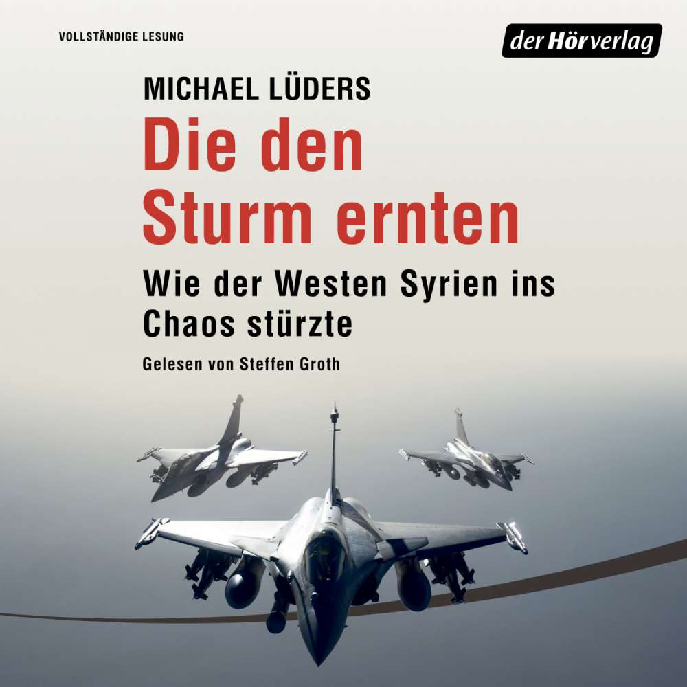 Cover von Michael Lüders - Die den Sturm ernten - Wie der Westen Syrien ins Unheil stürzte