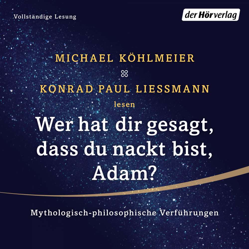 Cover von Michael Köhlmeier - Wer hat dir gesagt, dass du nackt bist, Adam? - Mythologisch-philosophische Verführungen