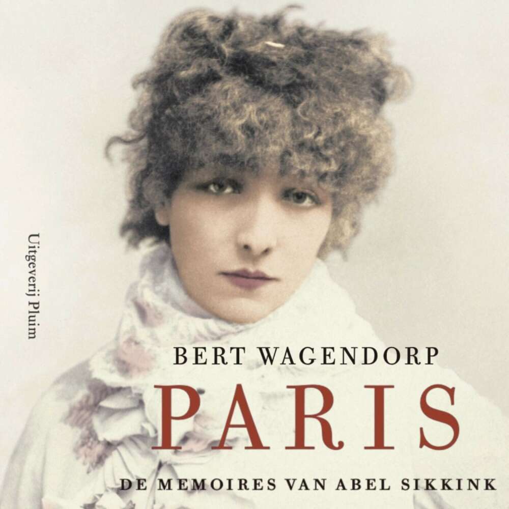 Cover von Bert Wagendorp - De memoires van Abel Sikkink - Deel 3 - Paris