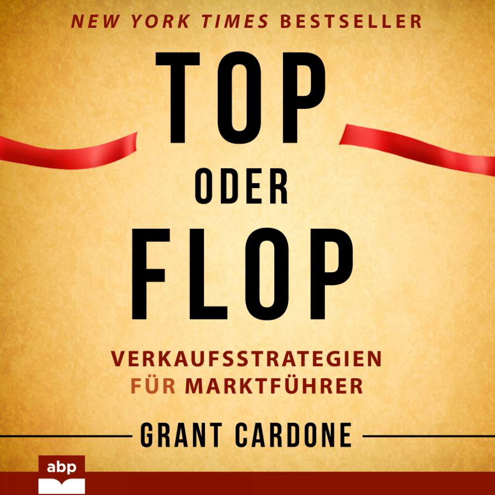Cover von Grant Cardone - Top oder Flop - Verkaufsstrategien für Marktführer