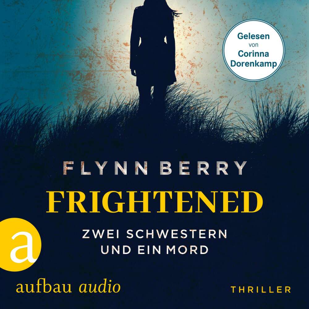 Cover von Flynn Berry - Frightened - Zwei Schwestern und ein Mord