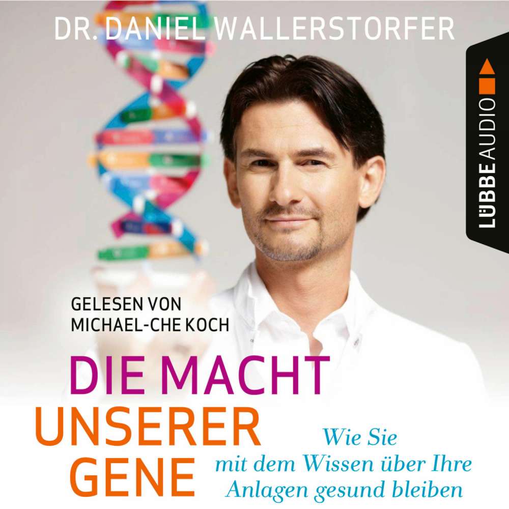 Cover von Daniel Wallerstorfer - Die Macht unserer Gene - Wie Sie mit dem Wissen über Ihre Anlagen gesund bleiben