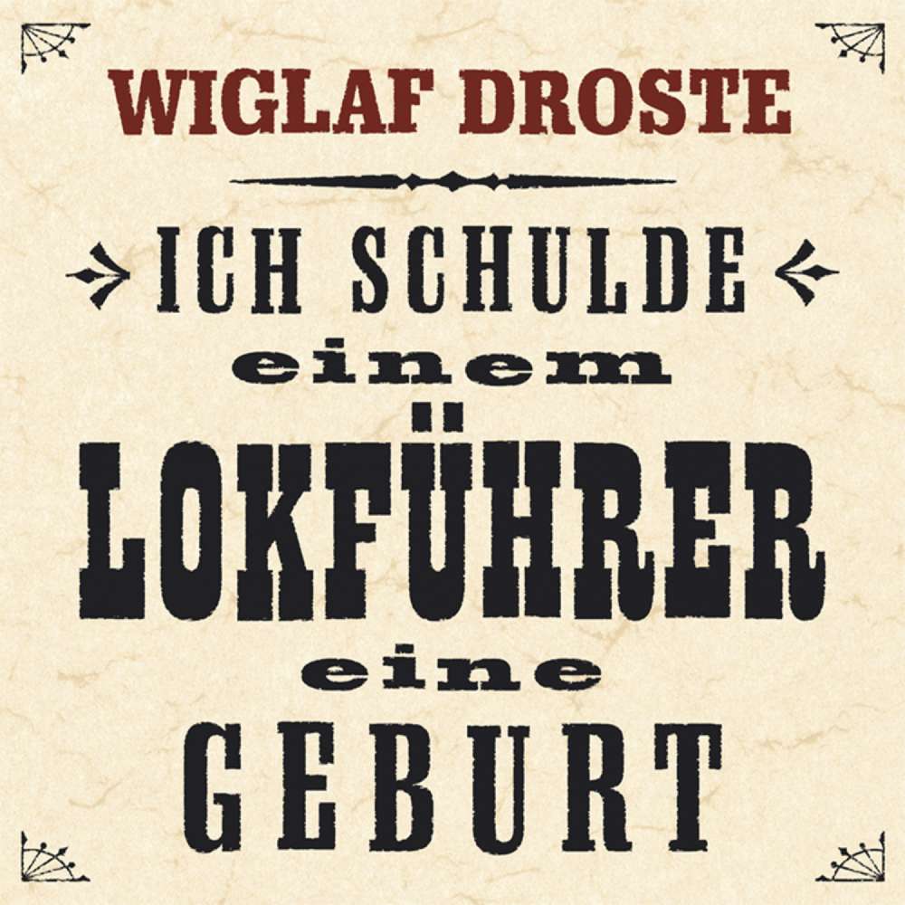 Cover von Wiglaf Droste - Ich schulde einem Lokführer eine Geburt