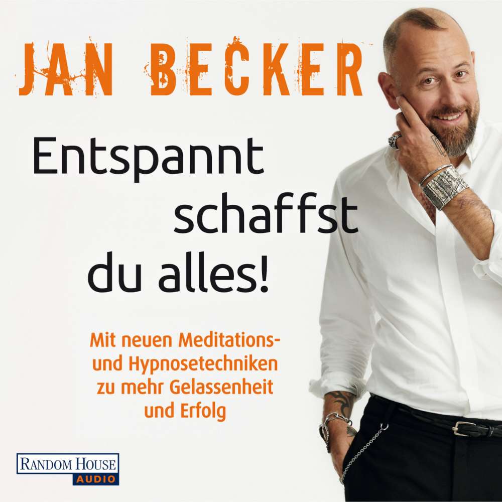 Cover von Jan Becker - Entspannt schaffst du alles! - Mit neuen Meditations- und Hypnosetechniken zu mehr Gelassenheit und Erfolg