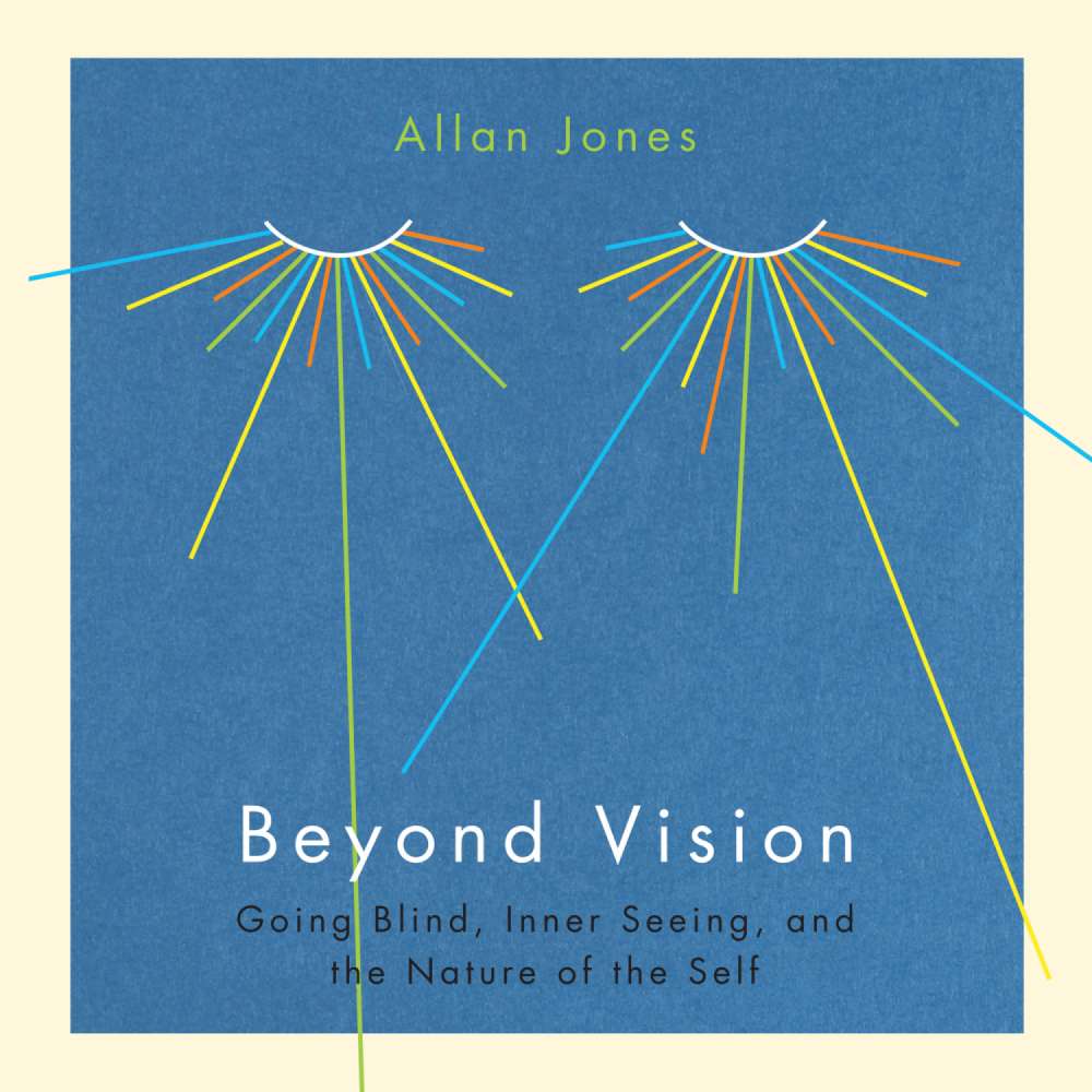 Cover von Allan Jones - Beyond Vision - Going Blind, Inner Seeing, and the Nature of the Self