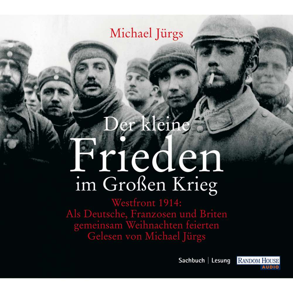 Cover von Michael Jürgs - Der kleine Frieden im großen Krieg - Westfront 1914: Als Deutsche, Franzosen und Briten gemeinsam Weihnachten feierten