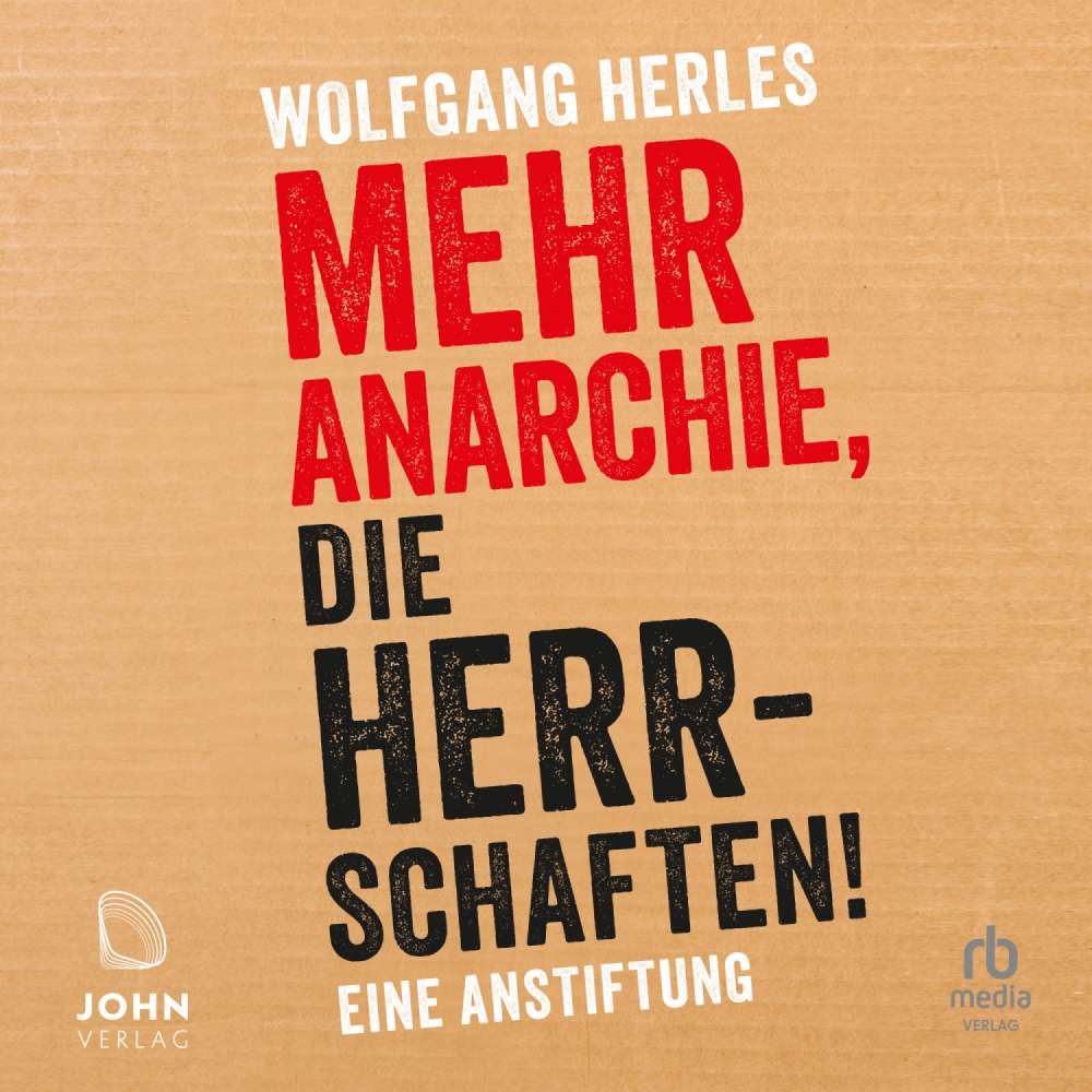 Cover von Wolfgang Herles - Mehr Anarchie, die Herrschaften! - Eine Anstiftung
