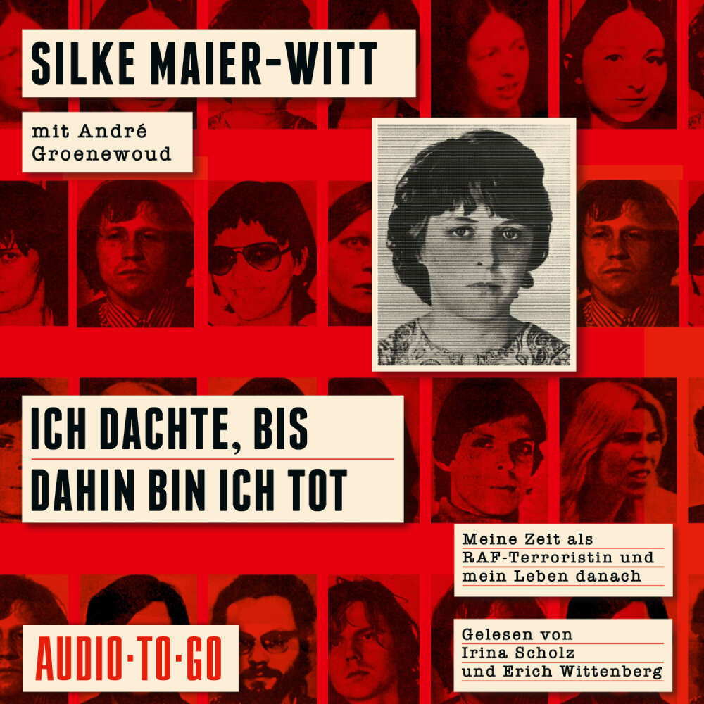 Cover von Silke Maier-Witt - Ich dachte, bis dahin bin ich tot - Meine Zeit als RAF-Terroristin und mein Leben danach