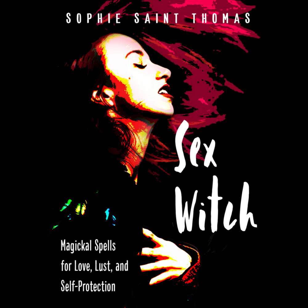 Cover von Sophie Saint Thomas - Sex Witch - Magickal Spells for Love, Lust, and Self-Protection