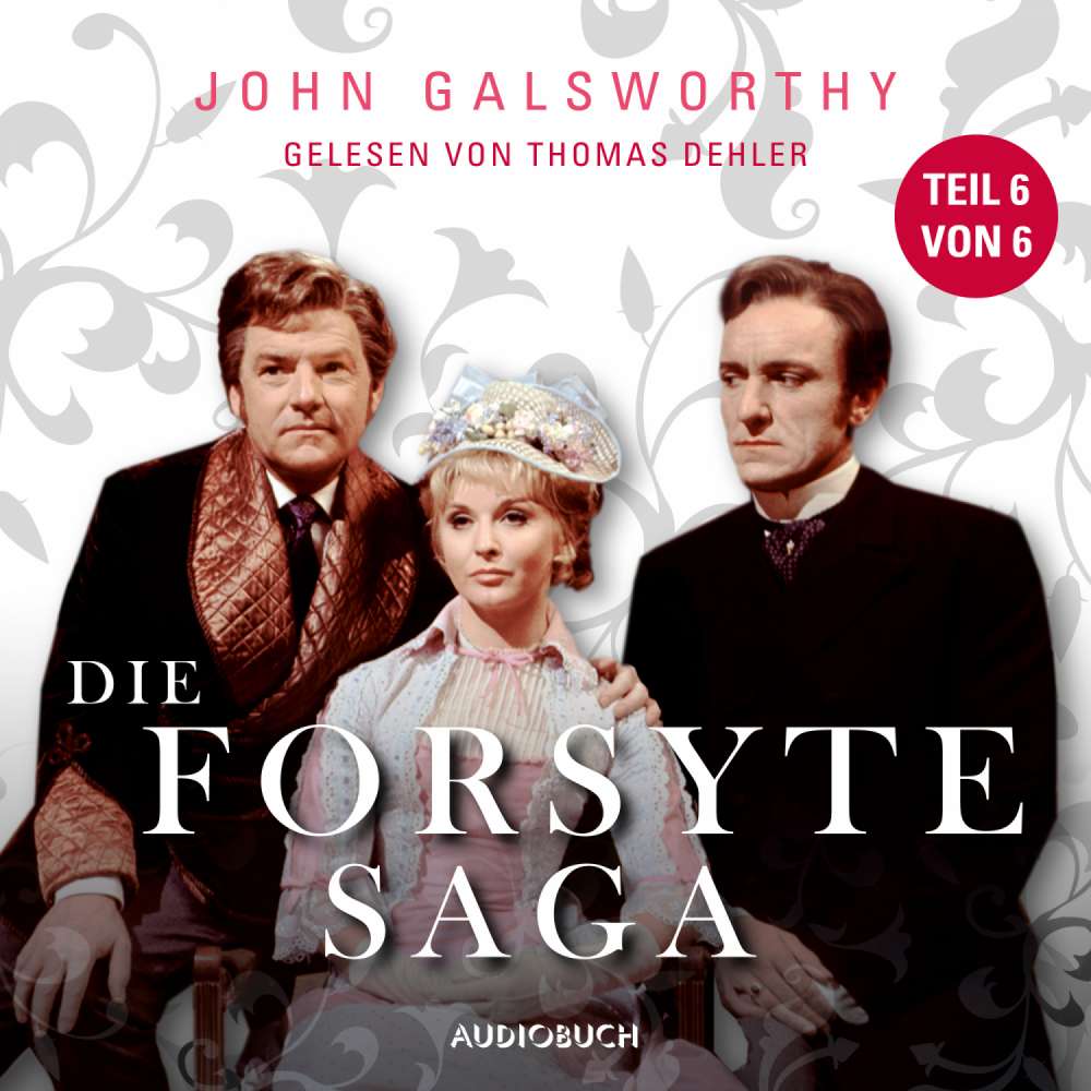 Cover von John Galsworthy - Die Forsyte Saga - Teil 6 von 6
