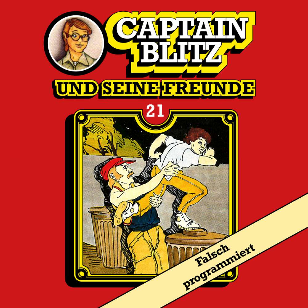 Cover von Steffen Kent - Captain Blitz und seine Freunde - Folge 21 - Falsch programmiert