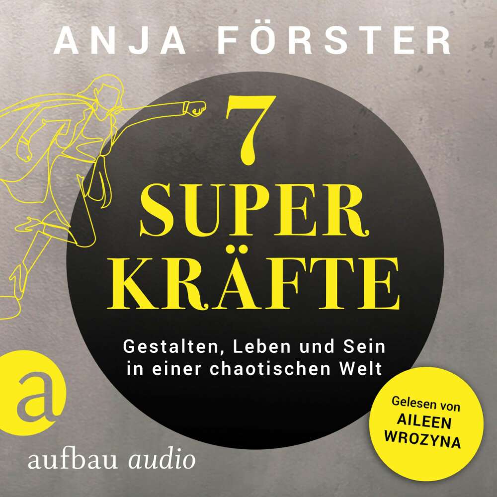 Cover von Anja Förster - 7 Superkräfte - Gestalten, Leben und Sein in einer chaotischen Welt
