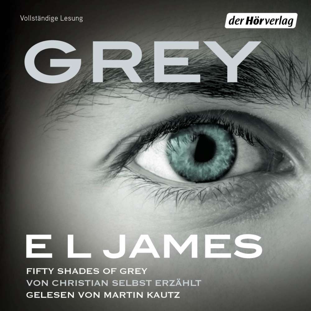 Cover von E L James - Grey - Fifty Shades of Grey von Christian selbst erzählt
