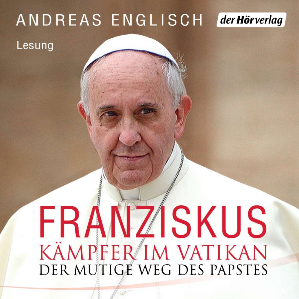Cover von Andreas Englisch - Der Kämpfer im Vatikan - Papst Franziskus und sein mutiger Weg
