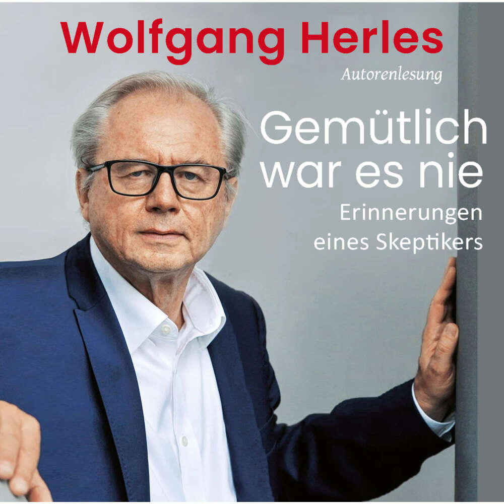 Cover von Wolfgang Herles - Gemütlich war es nie: Erinnerungen eines Skeptikers