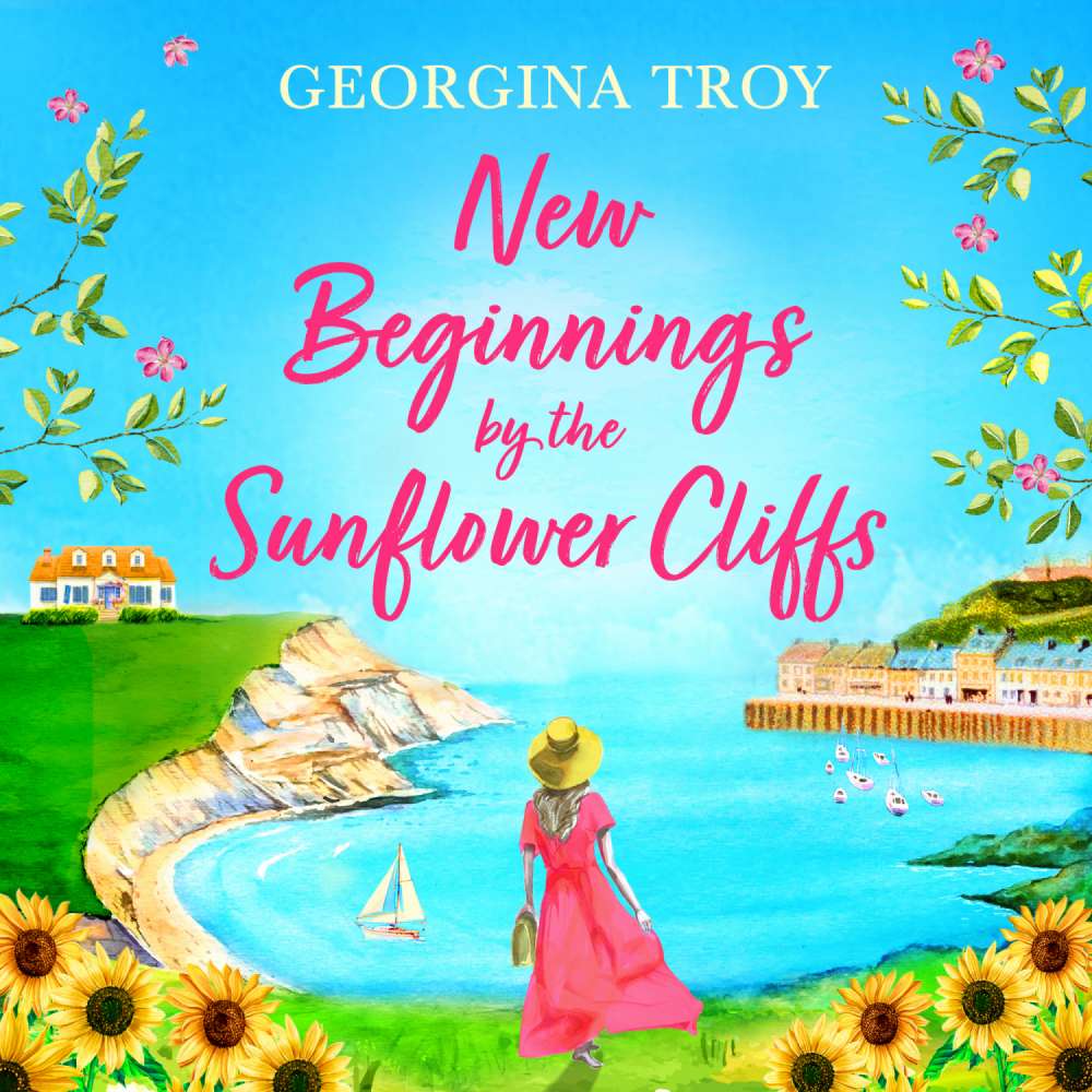 Cover von Georgina Troy - Sunflower Cliffs - The first in a BRAND NEW romantic, escapist series from Georgina Troy for 2023 - Book 1 - New Beginnings by the Sunflower Cliffs