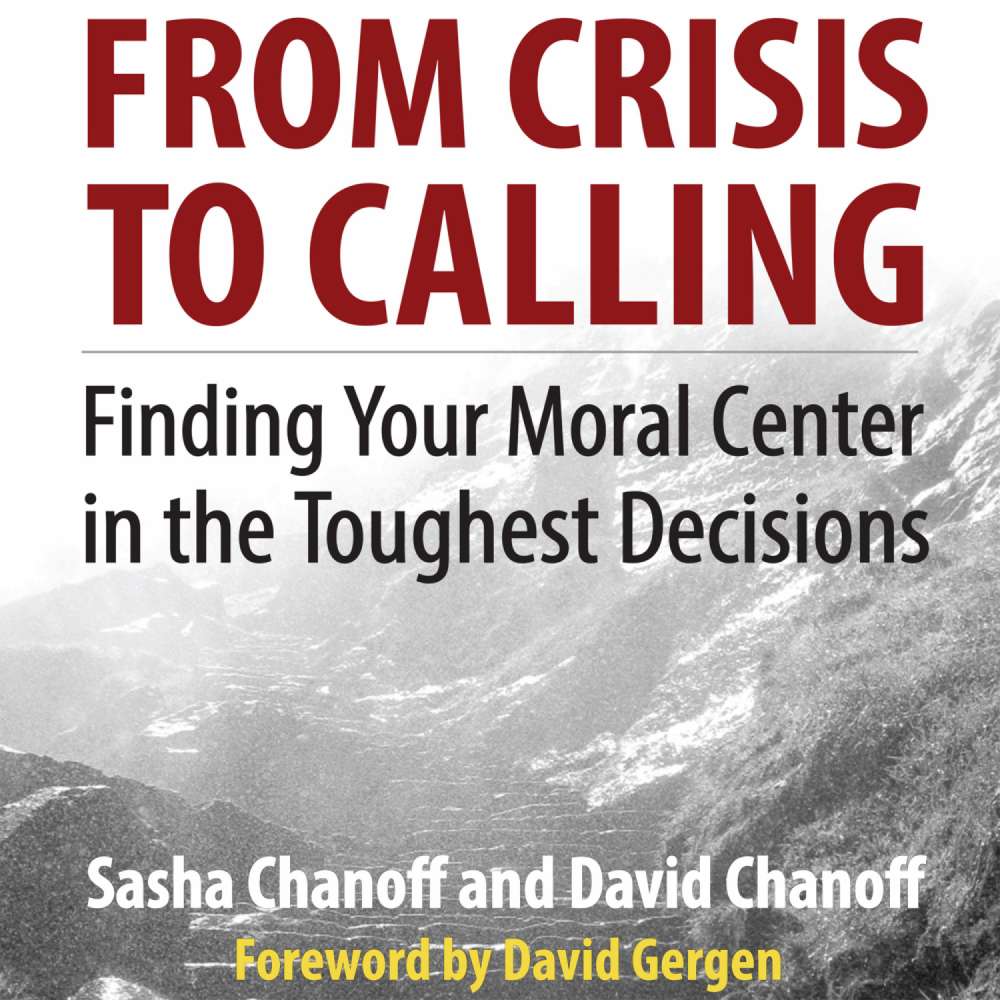Cover von Sasha Chanoff - From Crisis to Calling - Finding Your Moral Center in the Toughest Decisions