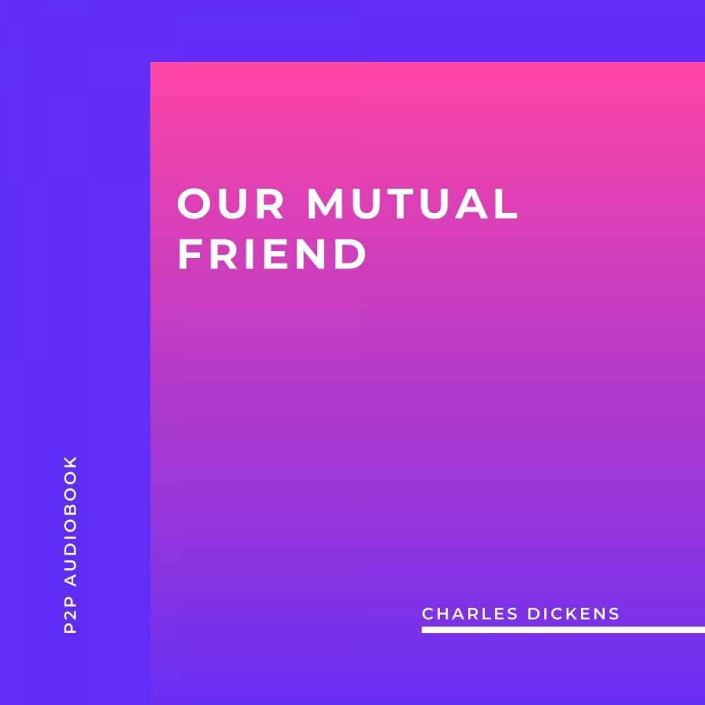 Cover von Charles Dickens - Our Mutual Friend
