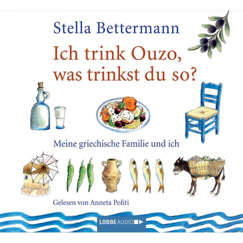 Cover von Stella Bettermann - Ich trink' Ouzo, was trinkst du so? - Meine griechische Familie und ich
