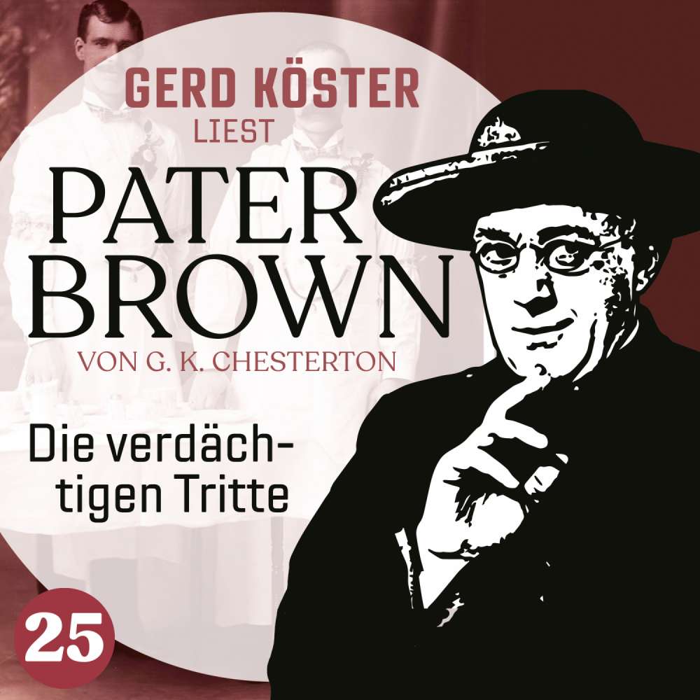 Cover von Gilbert Keith Chesterton - Gerd Köster liest Pater Brown - Band 25 - Die verdächtigen Tritte
