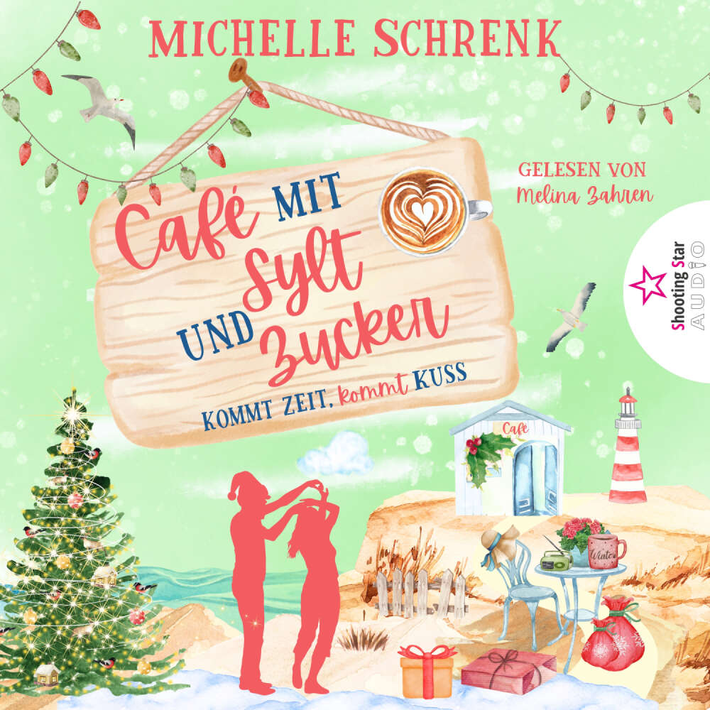 Cover von Michelle Schrenk - Café mit Sylt und Zucker - Band 4 - Kommt Zeit, kommt Kuss