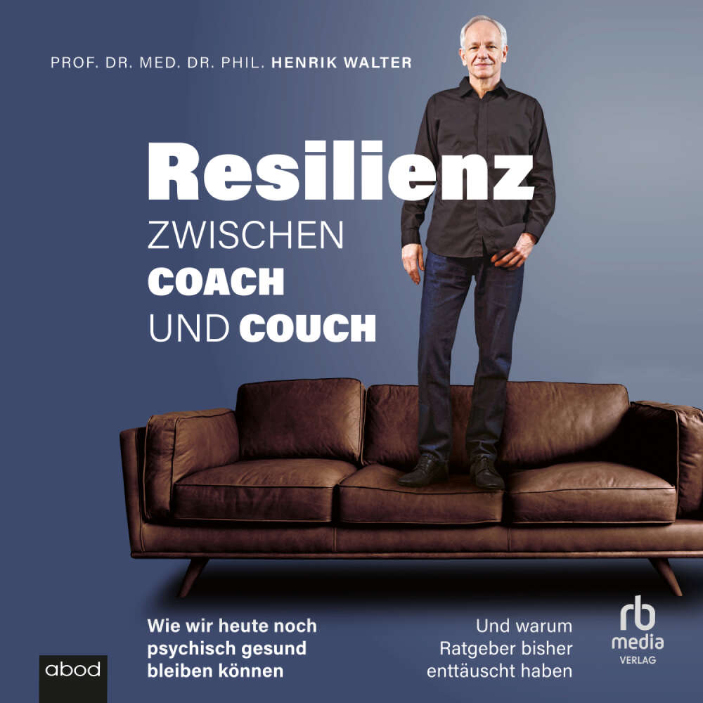 Cover von Dr. Henrik Walter - Resilienz - Zwischen Coach und Couch - Wie wir heute noch psychisch gesund bleiben können und warum Ratgeber bisher enttäuscht haben