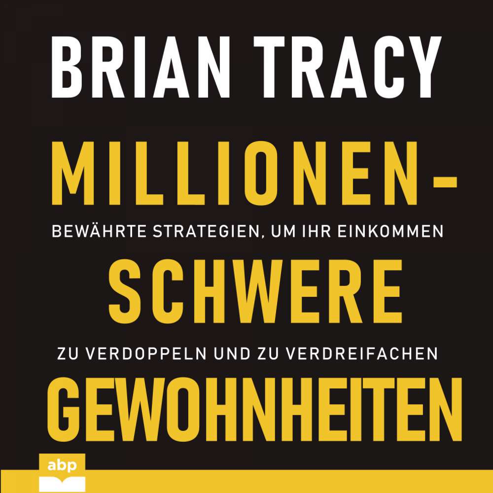 Cover von Brian Tracy - Millionenschwere Gewohnheiten - Bewährte Strategien, um Ihr Einkommen zu verdoppeln und zu verdreifachen