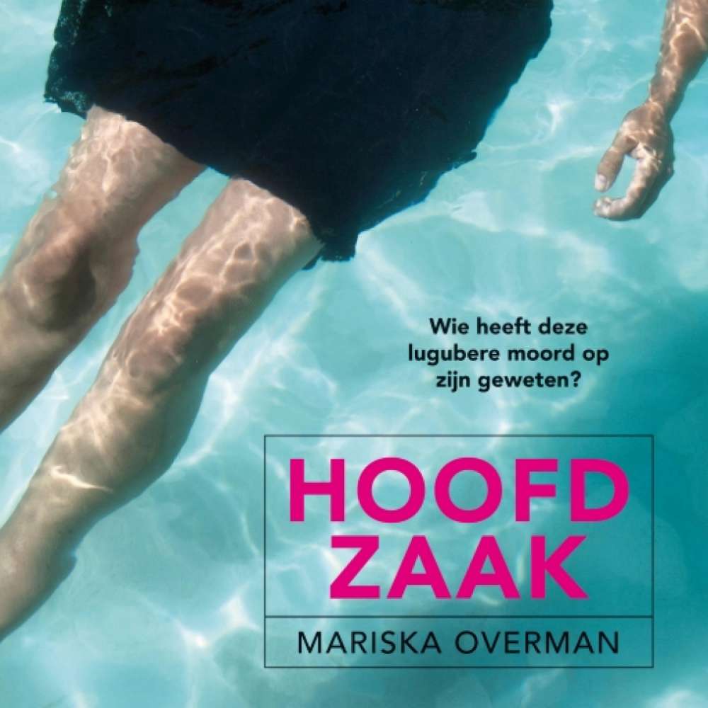 Cover von Mariska Overman - Hoofdzaak - Wie heeft deze lugubere moord op zijn geweten?