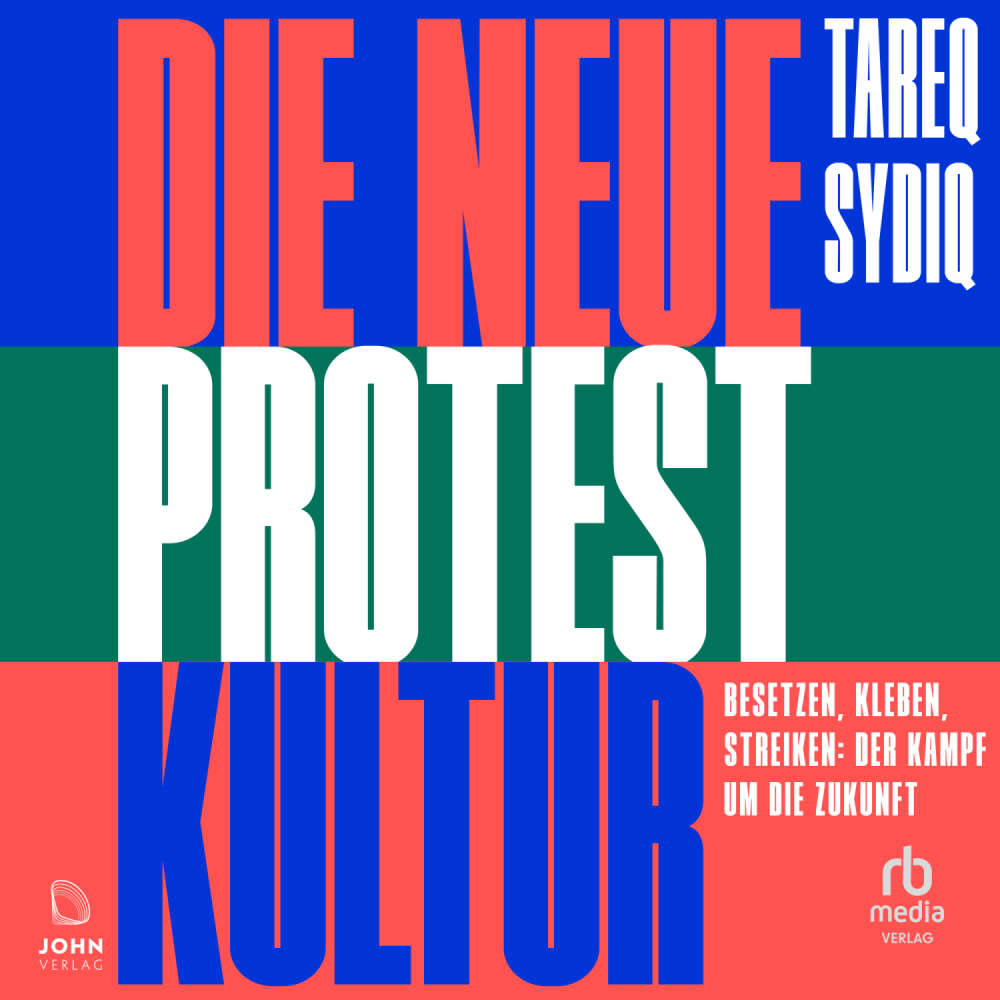 Cover von Tareq Sydiq - Die neue Protestkultur - Besetzen, kleben, streiken: Der Kampf um die Zukunft