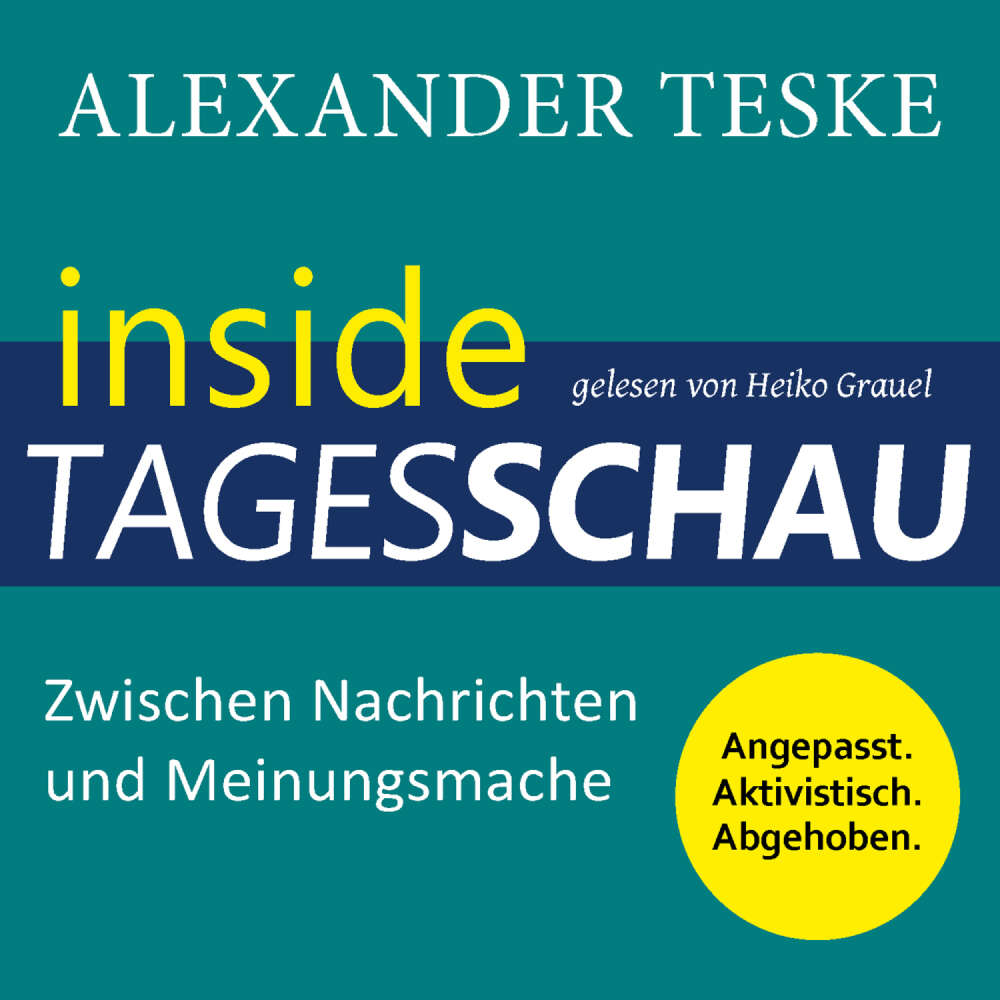 Cover von Alexander Teske - inside tagesschau: Zwischen Nachrichten und Meinungsmache