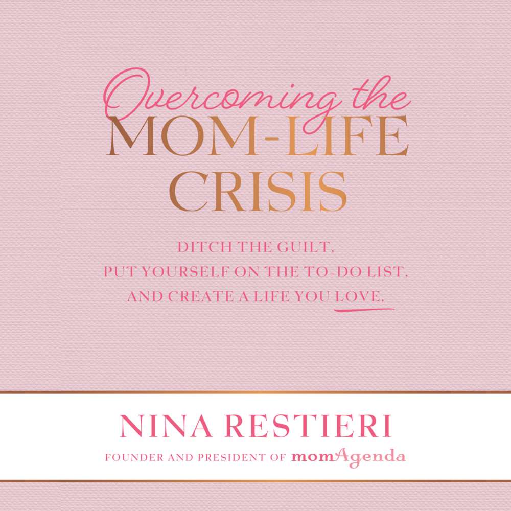 Cover von Nina Restieri - Overcoming the Mom-Life Crisis - Ditch the Guilt, Put Yourself on the To-Do List, and Create a Life You Love