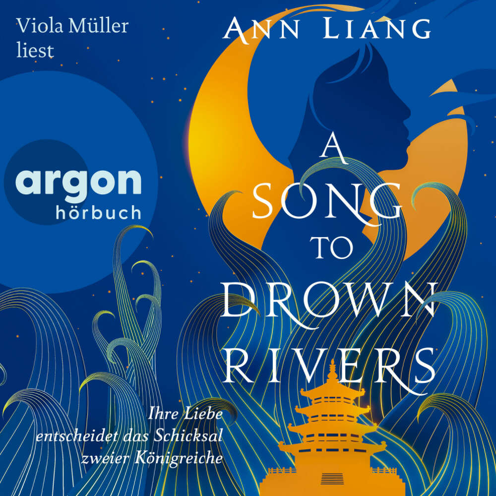 Cover von Ann Liang - A Song to Drown Rivers - Ihre Liebe entscheidet das Schicksal zweier Königreiche