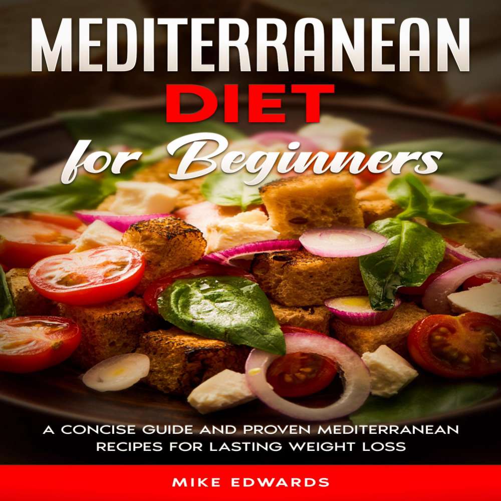 Cover von Mike Edwards - Mediterranean Diet for Beginners - A Concise Guide and Proven Mediterranean Recipes for Lasting Weight Loss