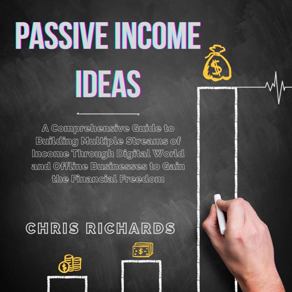 Cover von Chris Richards - Passive Income Ideas - A Comprehensive Guide to Building Multiple Streams of Income Through Digital World and Offline Businesses to Gain the Financial Freedom