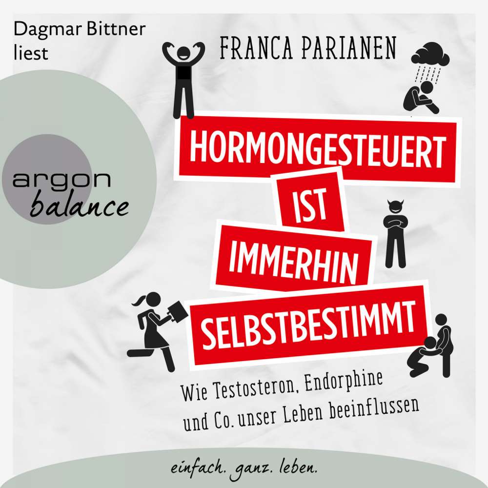 Cover von Franca Parianen - Hormongesteuert ist immerhin selbstbestimmt - Wie Testosteron, Endorphine und Co. unser Leben beeinflussen