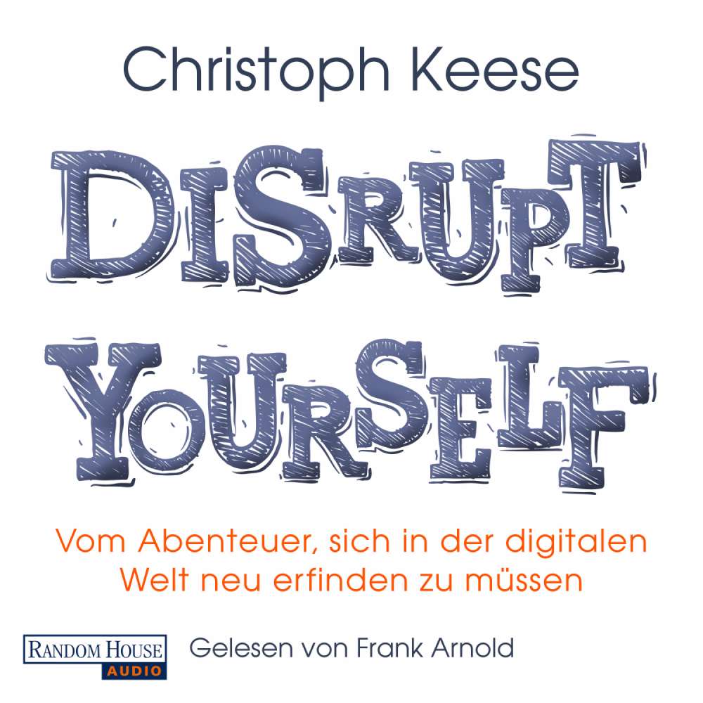 Cover von Christoph Keese - Disrupt Yourself - Vom Abenteuer, sich in der digitalen Welt neu erfinden zu müssen