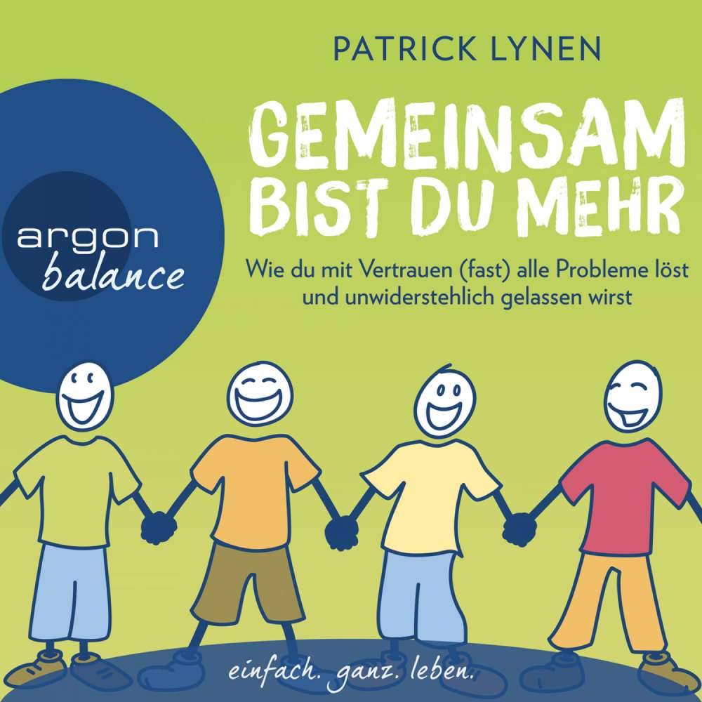 Cover von Patrick Lynen - Gemeinsam bist du mehr - Wie du mit Vertrauen (fast) alle Probleme löst und unwiderstehlich gelassen wirst
