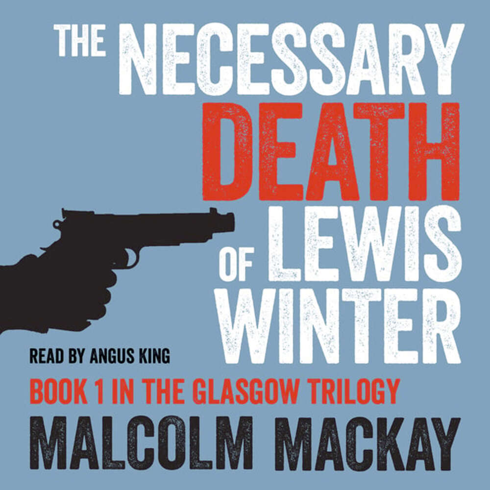 Cover von Malcolm Mackay - The Glasgow Trilogy - Book 1 - The Necessary Death of Lewis Winter