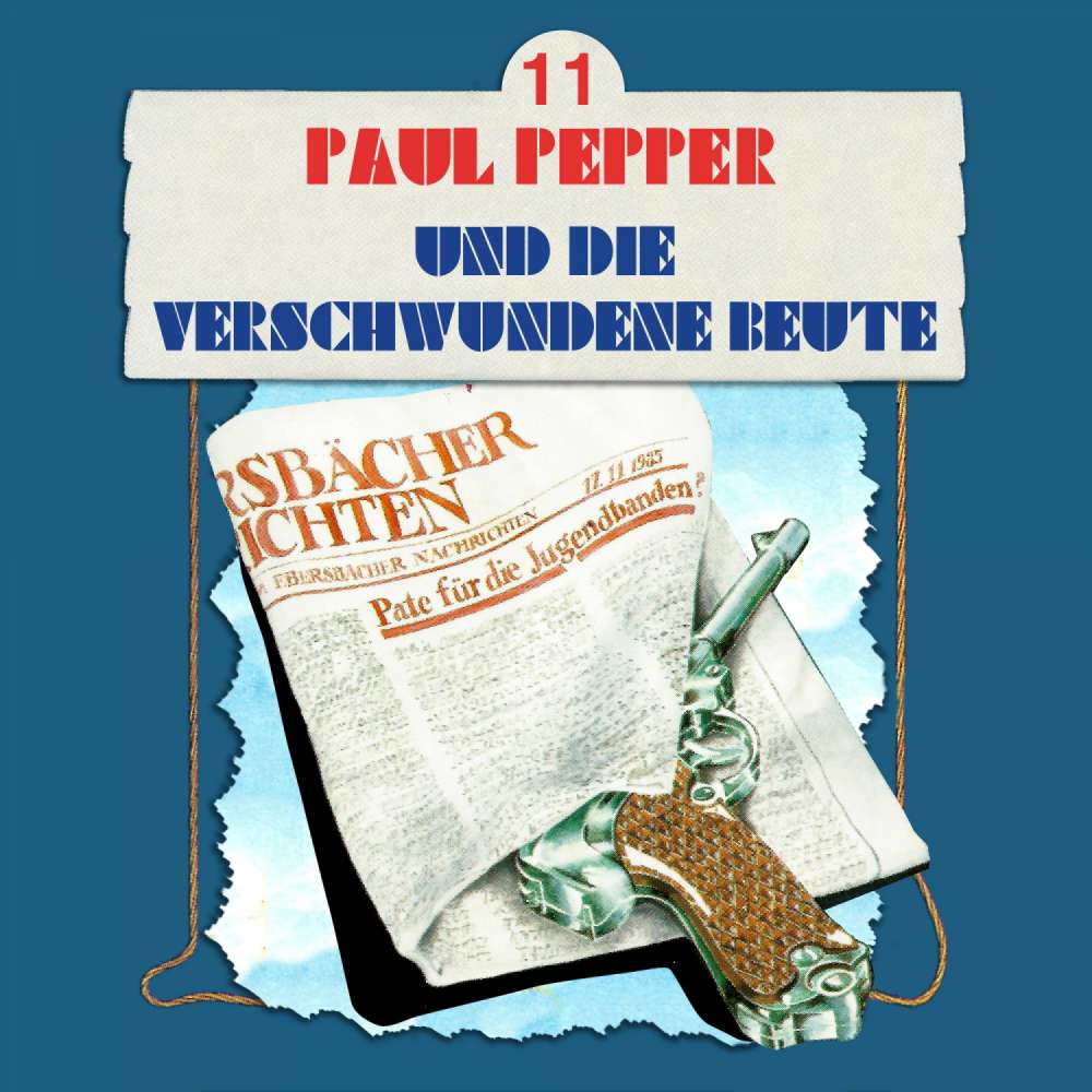 Cover von Paul Pepper - Folge 11 - Paul Pepper und die verschwundene Beute