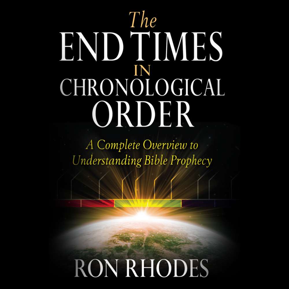 Cover von Ron Rhodes - The End Times in Chronological Order - A Complete Overview to Understanding Bible Prophecy