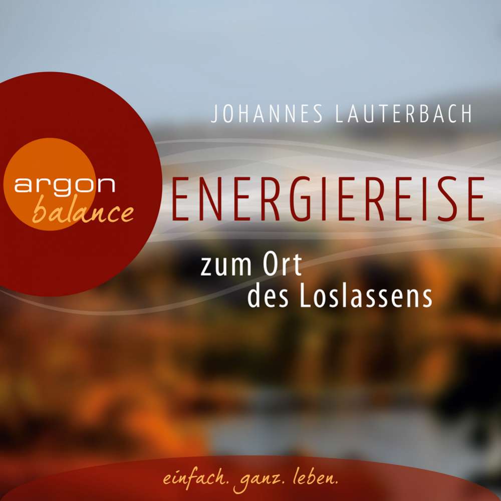 Cover von Johannes Lauterbach - Energiereise zum Ort des Loslassens  - Regenerieren und Glück finden - Vom Autor geführte Meditation und Phantasiereise