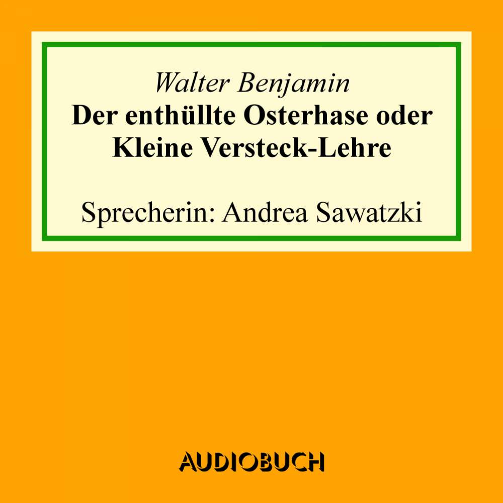Cover von Walter Benjamin - Der enthüllte Osterhase oder Kleine Versteck-Lehre