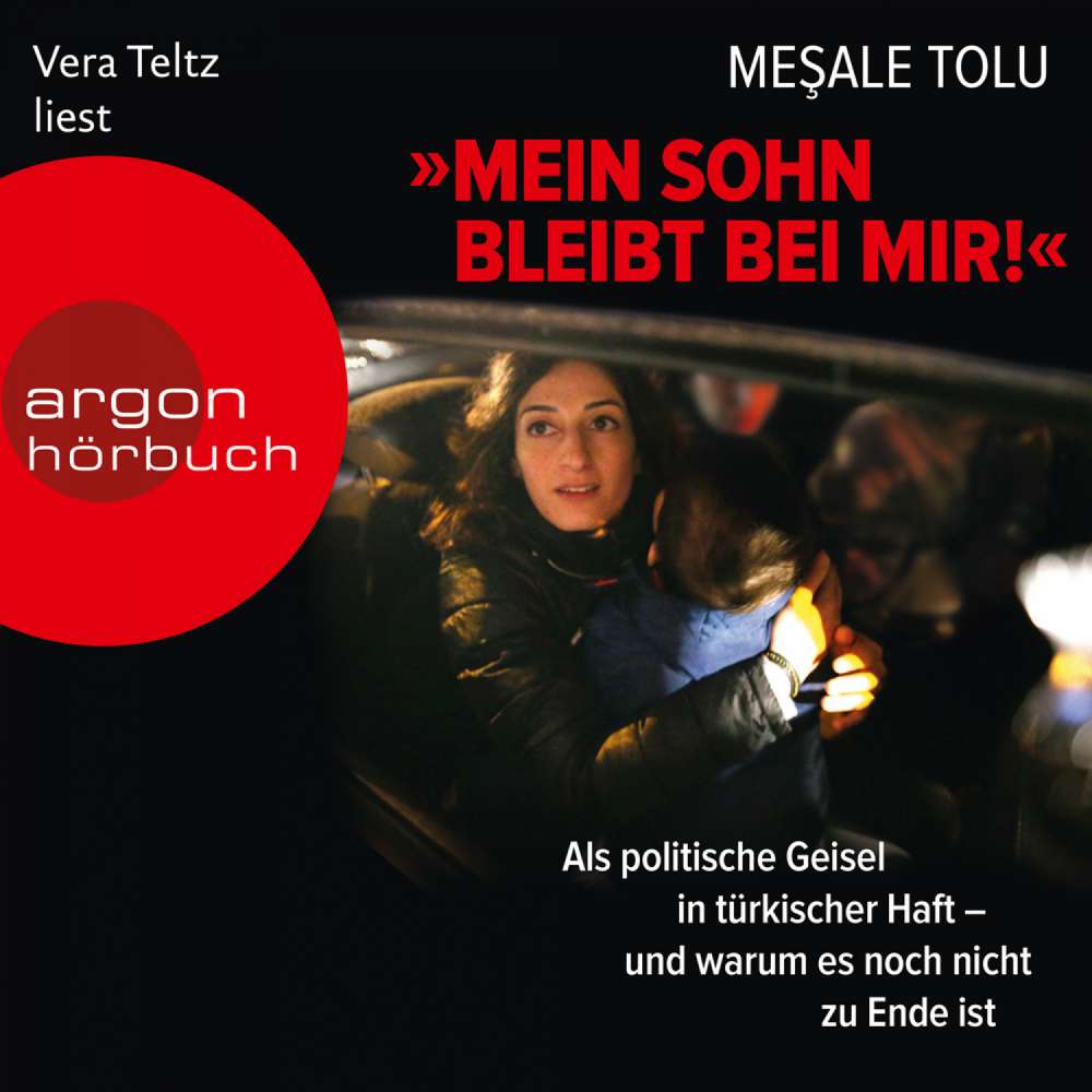 Cover von Mesale Tolu - "Mein Sohn bleibt bei mir!" - Als politische Geisel in türkischer Haft - und warum es noch nicht zu Ende ist