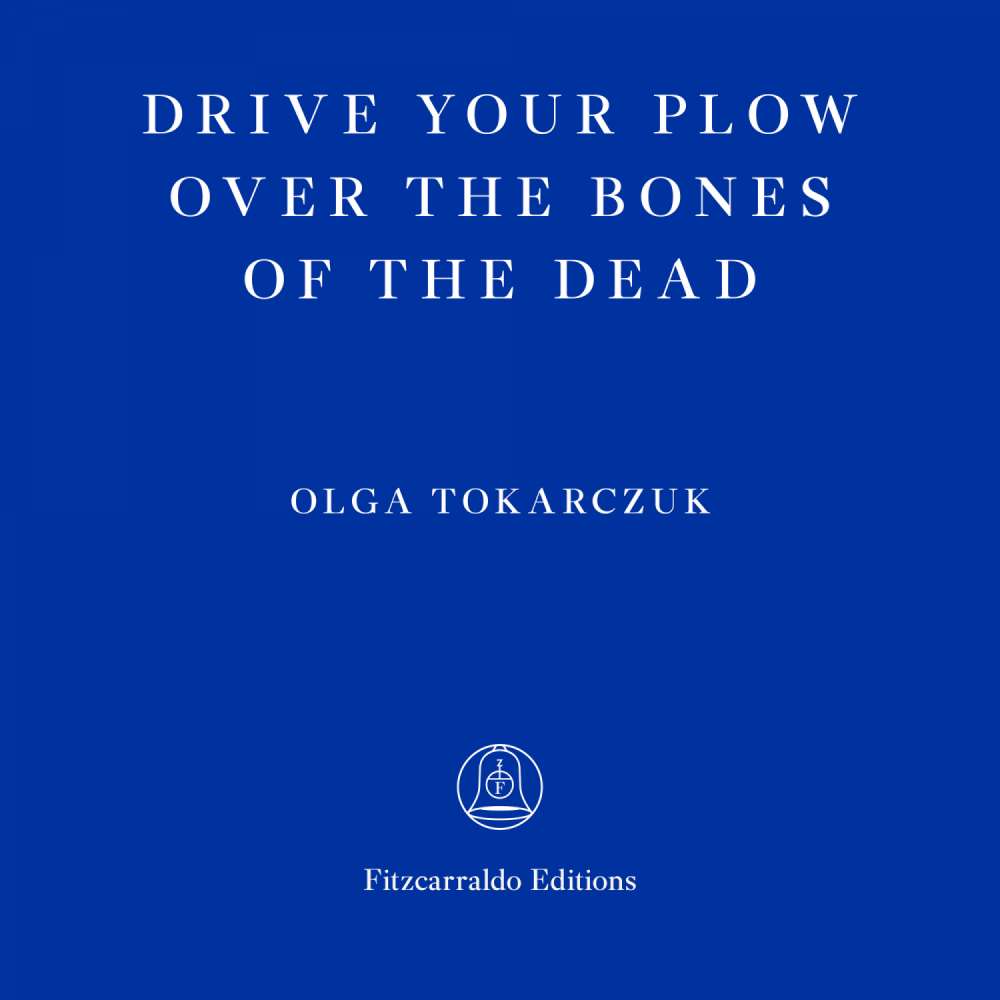 Cover von Olga Tokarczuk - Drive Your Plow Over the Bones of the Dead
