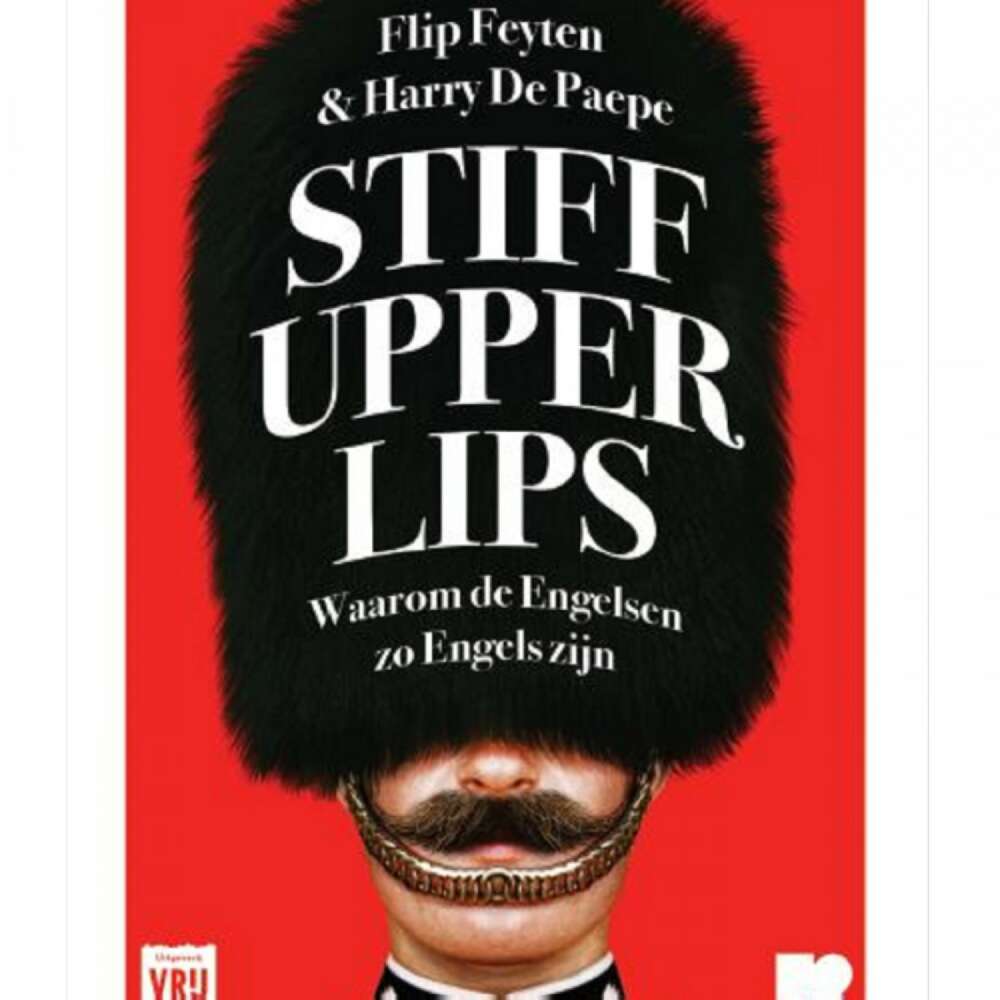 Cover von Flip Feyten - Stiff upper lips - Waarom de Engelsen zo Engels zijn