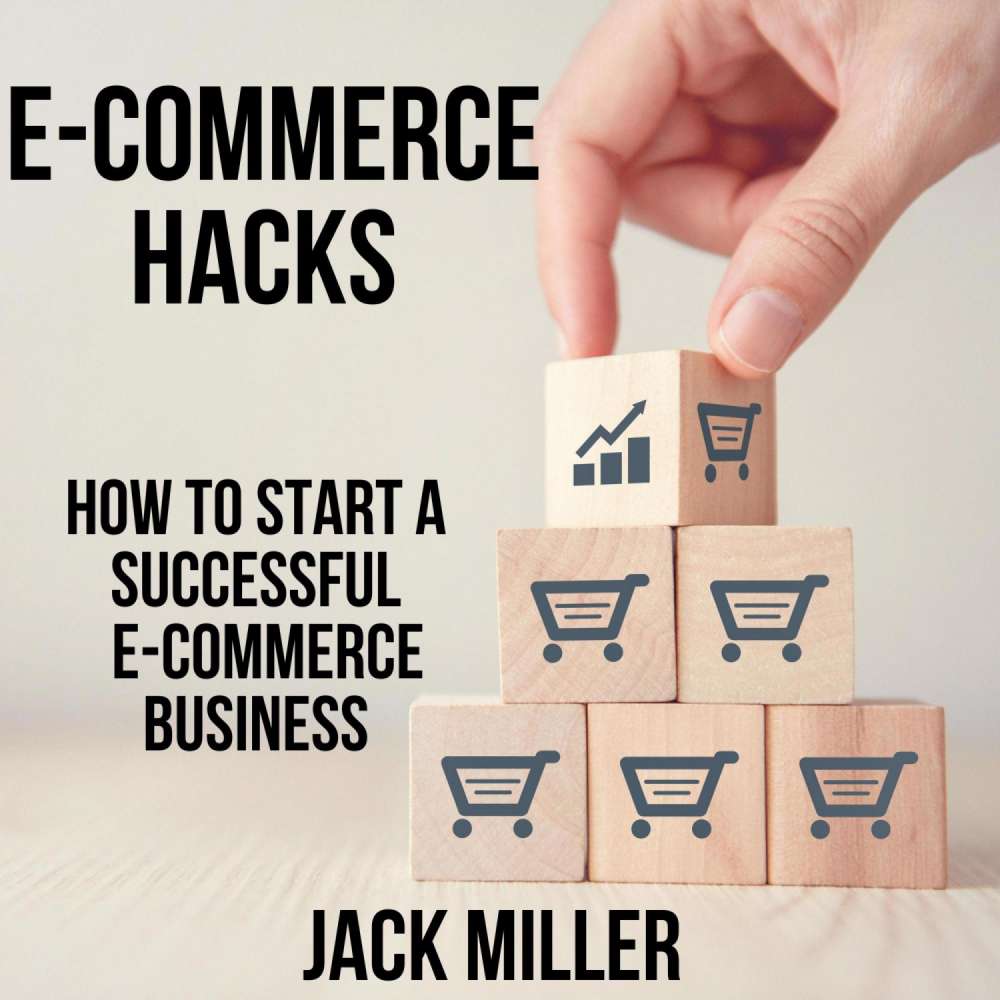 Cover von Jack Miller - E-COMMERCE HACKS - How to start a Successful E Commerce Business