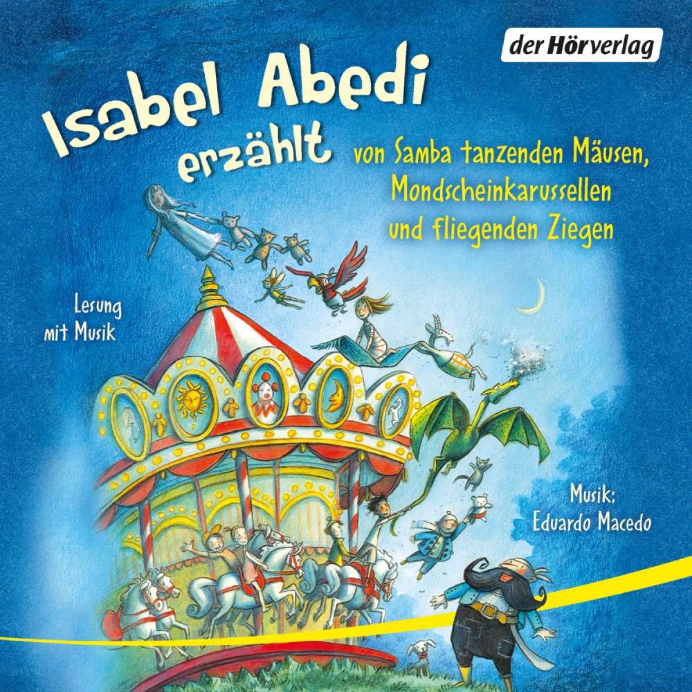 Cover von Isabel Abedi - Isabel Abedi erzählt von Samba tanzenden Mäusen, Mondscheinkarussellen und fliegenden Ziegen